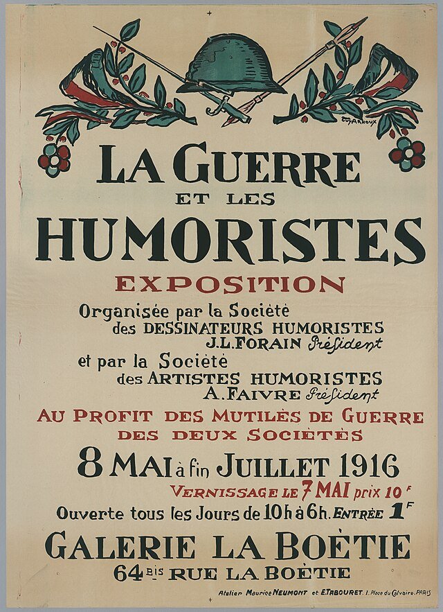 Affiche - " La guerre et les humoristes" - Exposition organisée par la société des dessinateurs humoristes et par la société des artistes humoristes au profit des mutilés de guerre des deux sociétés - 8 mai à fin juillet 1916 - Ouverte tous les jours de 10h à 6h, entrée 1 franc - Galerie La Boétie